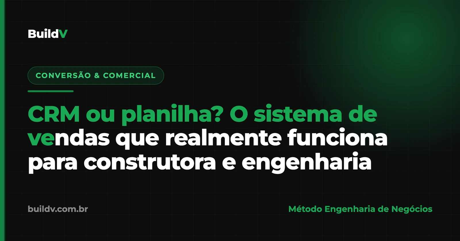 CRM ou planilha? O sistema de vendas que realmente funciona para construtora e engenharia