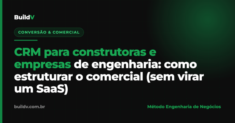CRM para construtoras e empresas de engenharia: como estruturar o comercial sem virar um projeto de software — BuildV