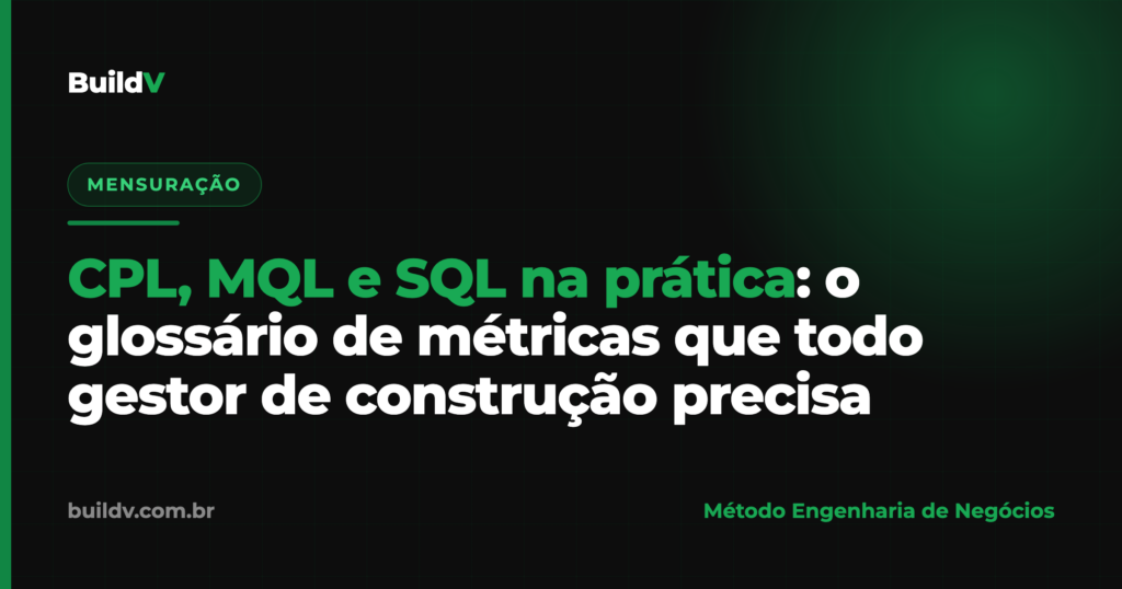 Glossário de métricas de marketing na construção: CPL, MQL e SQL explicados para gestores de construtoras e engenharia — BuildV
