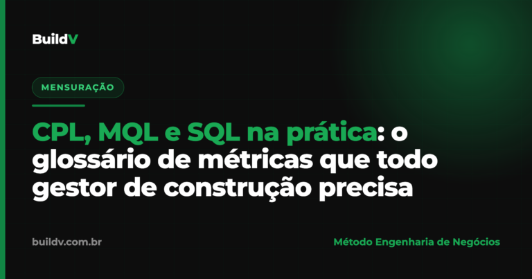 Glossário de métricas de marketing na construção: CPL, MQL e SQL explicados para gestores de construtoras e engenharia — BuildV
