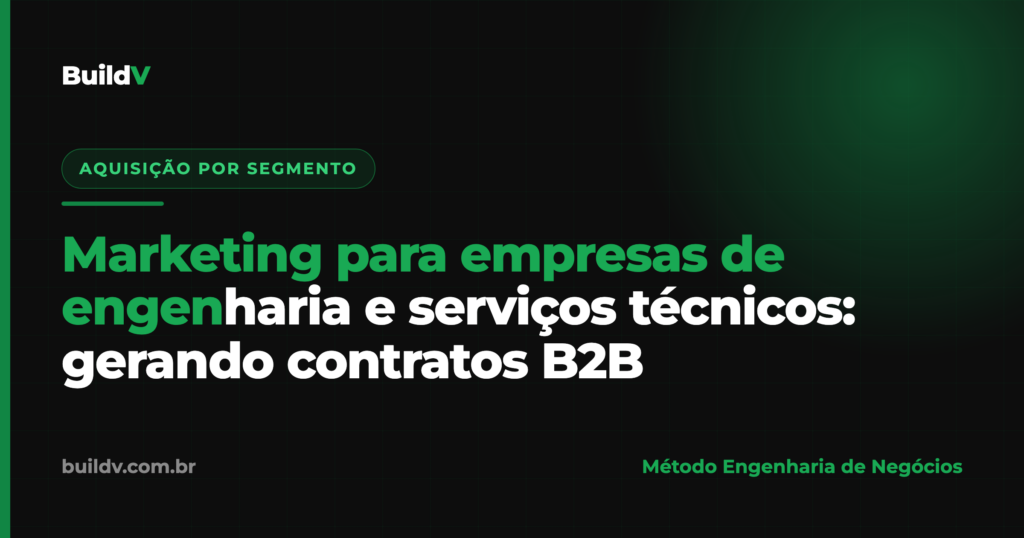Marketing para empresas de engenharia e serviços técnicos: como gerar contratos B2B — BuildV