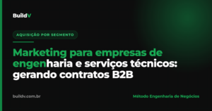 Marketing para empresas de engenharia e serviços técnicos: como gerar contratos B2B — BuildV
