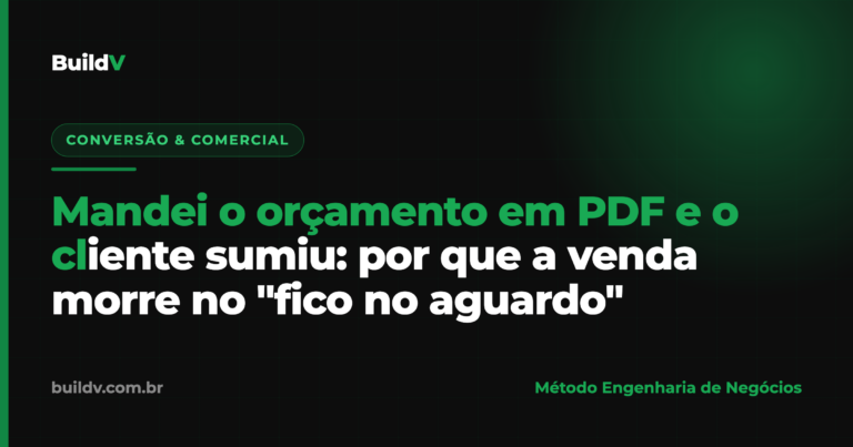 Orçamento de obra enviado em PDF pelo WhatsApp e um cliente que não responde — por que a venda morre no aguardo, BuildV
