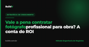 Fotógrafo profissional registrando obra de construção para portfólio — a conta do ROI, BuildV