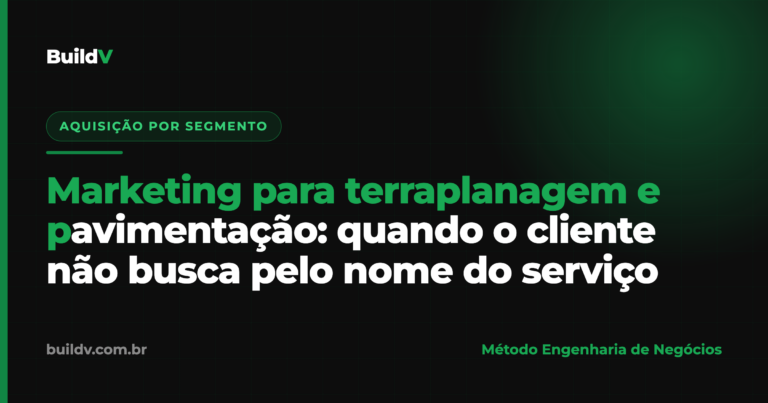 Marketing para terraplanagem e pavimentação: como captar obras quando o cliente não busca pelo nome do serviço — BuildV
