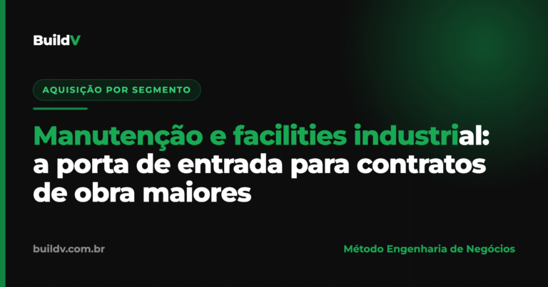 Manutenção e facilities industrial como porta de entrada para contratos de obra maiores na indústria — BuildV