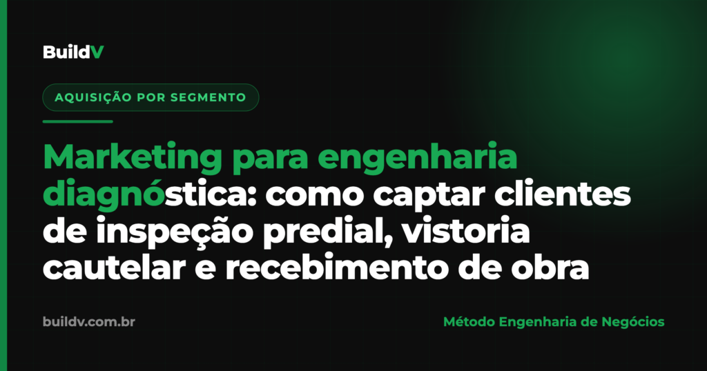 Marketing para engenharia diagnóstica: captar clientes de inspeção predial, vistoria cautelar e recebimento de obra — BuildV