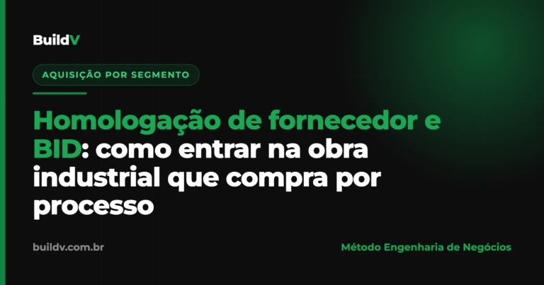 Homologação de fornecedor e BID na obra industrial: como a construtora entra na cadeia de compras das grandes empresas — BuildV